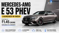 Mercedes-AMG E 53 PHEV Launched In India At Rs 1.45 Crore, Available In 2 Variants 